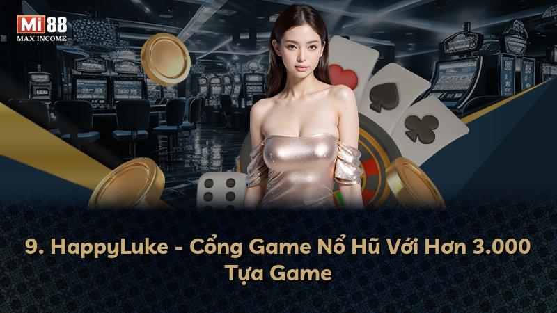 9. HappyLuke - Cổng Game Nổ Hũ Với Hơn 3.000 Tựa Game