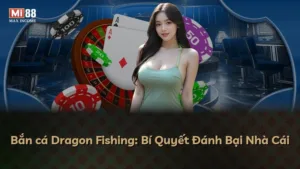 Bắn cá Dragon Fishing: Bí Quyết Đánh Bại Nhà Cái