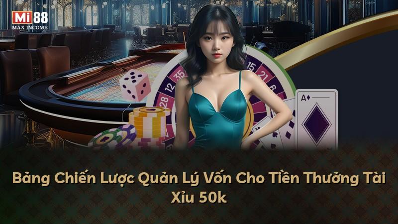 Bảng Chiến Lược Quản Lý Vốn Cho Tiền Thưởng Tài Xỉu 50k