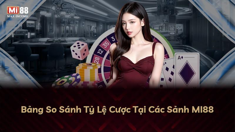 Bảng So Sánh Tỷ Lệ Cược Tại Các Sảnh MI88