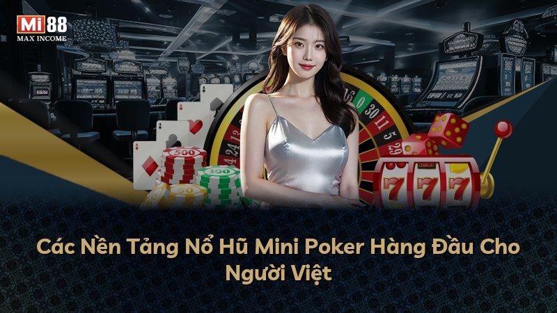 Các Nền Tảng Nổ Hũ Mini Poker Hàng Đầu Cho Người Việt