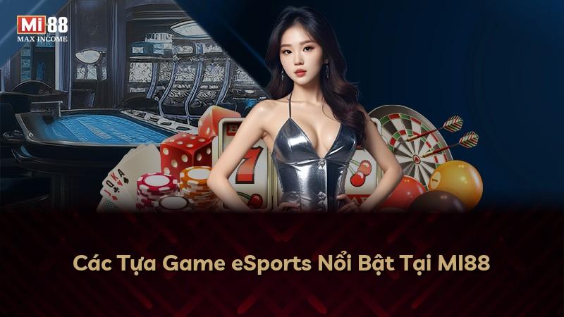 Các Tựa Game eSports Nổi Bật Tại MI88