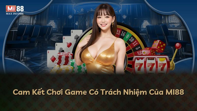 Cam Kết Chơi Game Có Trách Nhiệm Của MI88