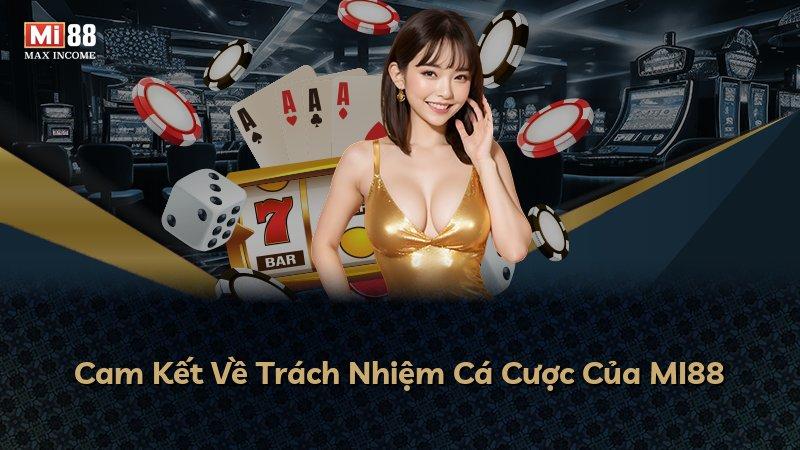 Cam Kết Về Trách Nhiệm Cá Cược Của MI88