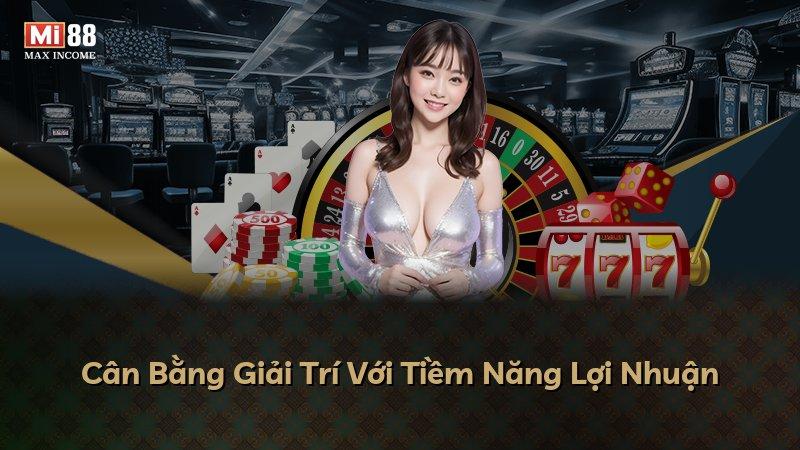 Cân Bằng Giải Trí Với Tiềm Năng Lợi Nhuận