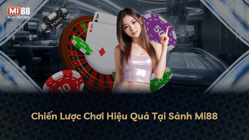 Chiến Lược Chơi Hiệu Quả Tại Sảnh Mi88