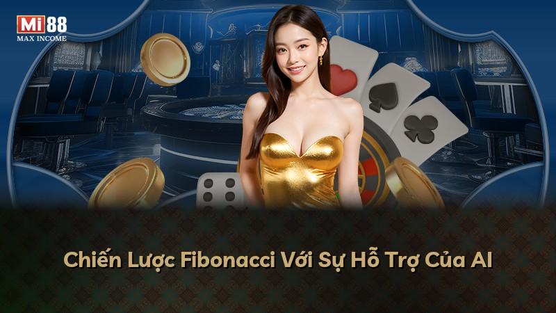 Chiến Lược Fibonacci Với Sự Hỗ Trợ Của AI