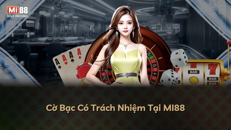 Cờ Bạc Có Trách Nhiệm Tại MI88