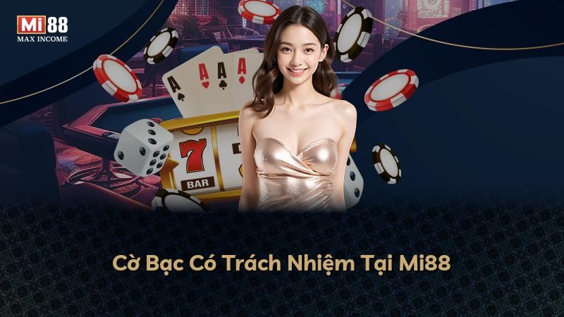 Cờ Bạc Có Trách Nhiệm Tại Mi88