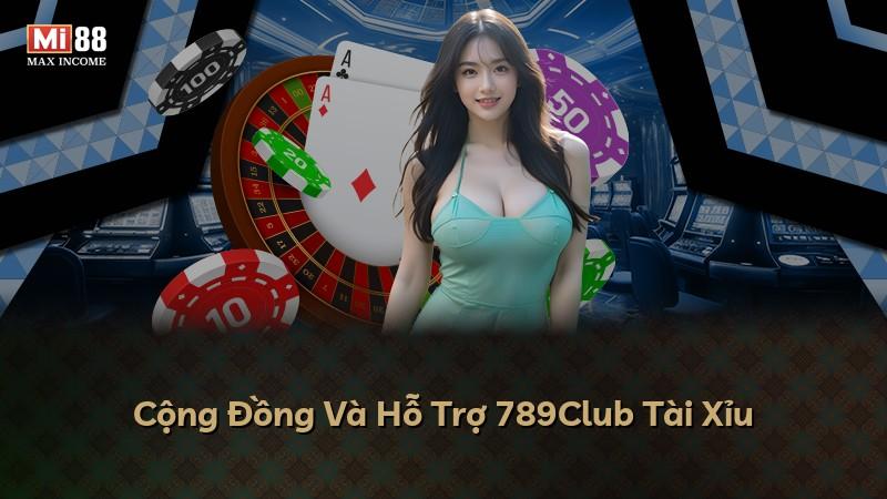 Cộng Đồng Và Hỗ Trợ 789Club Tài Xỉu