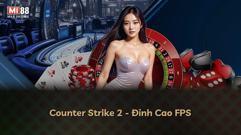 Counter Strike 2 - Đỉnh Cao FPS