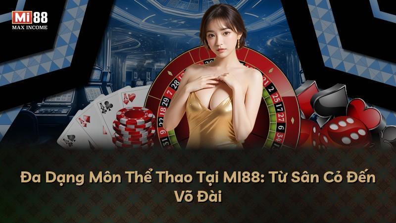 Đa Dạng Môn Thể Thao Tại MI88: Từ Sân Cỏ Đến Võ Đài