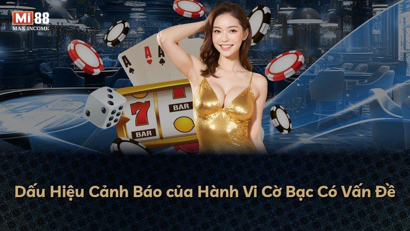 Dấu Hiệu Cảnh Báo của Hành Vi Cờ Bạc Có Vấn Đề