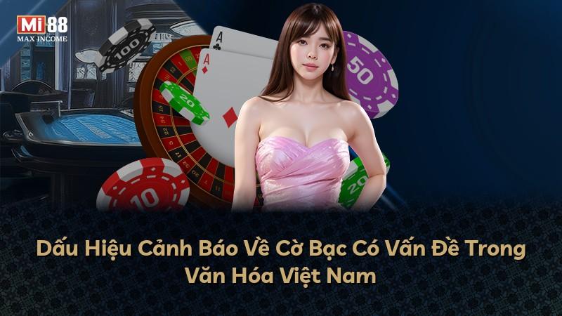 Dấu Hiệu Cảnh Báo Về Cờ Bạc Có Vấn Đề Trong Văn Hóa Việt Nam