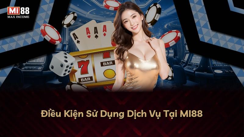 Điều Kiện Sử Dụng Dịch Vụ Tại MI88