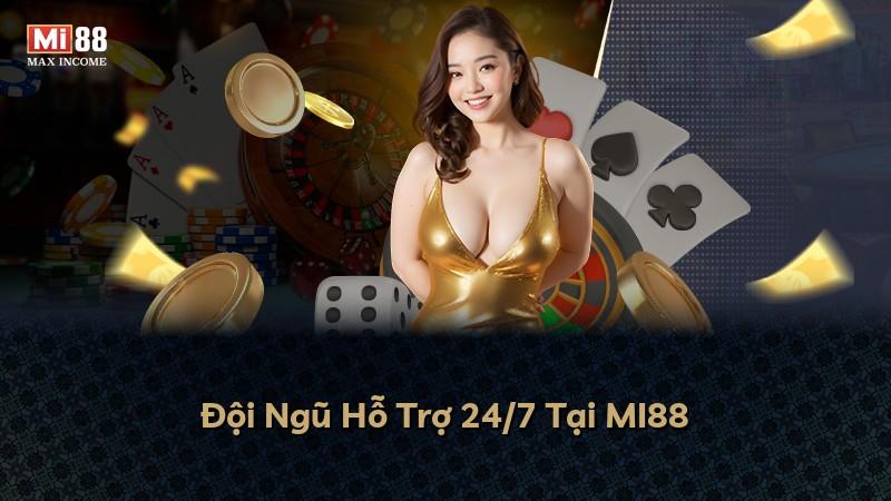 Đội Ngũ Hỗ Trợ 24/7 Tại MI88
