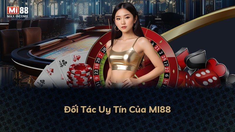 Đối Tác Uy Tín Của MI88