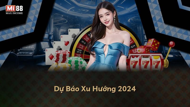 Dự Báo Xu Hướng 2024