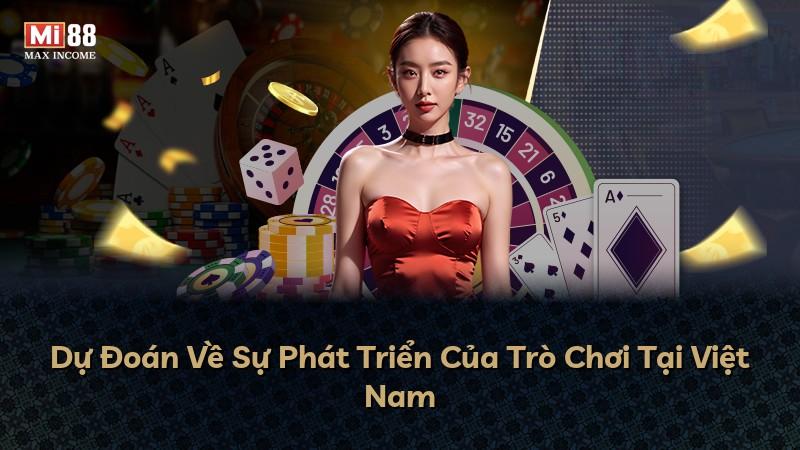Dự Đoán Về Sự Phát Triển Của Trò Chơi Tại Việt Nam