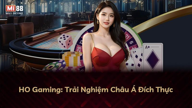 HO Gaming: Trải Nghiệm Châu Á Đích Thực