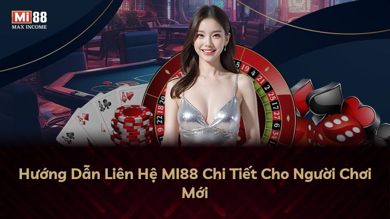 Hướng Dẫn Liên Hệ MI88 Chi Tiết Cho Người Chơi Mới