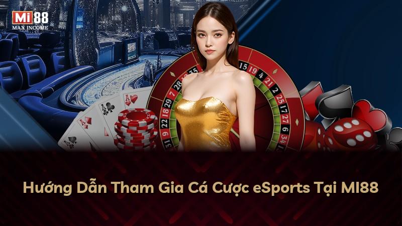 Hướng Dẫn Tham Gia Cá Cược eSports Tại MI88