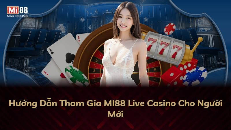 Hướng Dẫn Tham Gia MI88 Live Casino Cho Người Mới