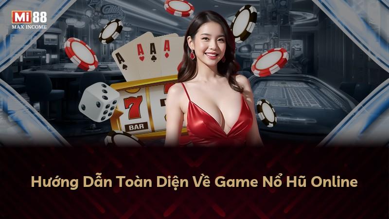 Hướng Dẫn Toàn Diện Về Game Nổ Hũ Online