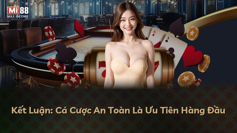 Kết Luận: Cá Cược An Toàn Là Ưu Tiên Hàng Đầu