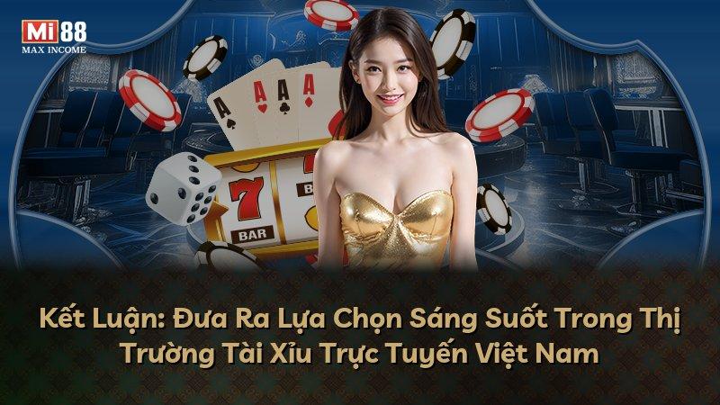 Kết Luận: Đưa Ra Lựa Chọn Sáng Suốt Trong Thị Trường Tài Xỉu Trực Tuyến Việt Nam