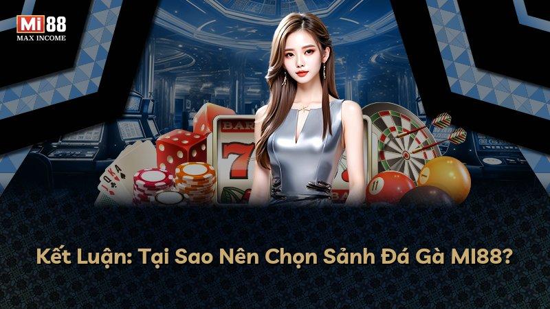 Kết Luận: Tại Sao Nên Chọn Sảnh Đá Gà MI88?
