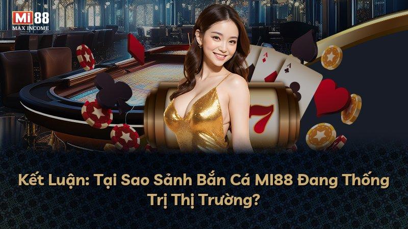 Kết Luận: Tại Sao Sảnh Bắn Cá MI88 Đang Thống Trị Thị Trường?