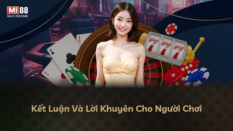 Kết Luận Và Lời Khuyên Cho Người Chơi