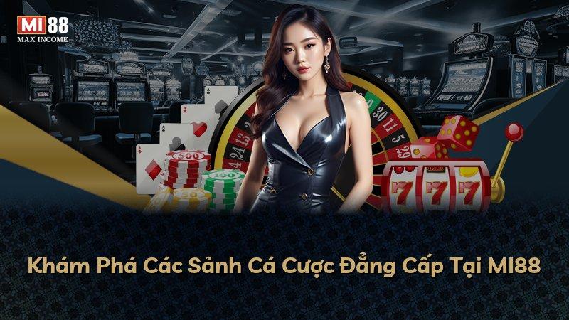 Khám Phá Các Sảnh Cá Cược Đẳng Cấp Tại MI88