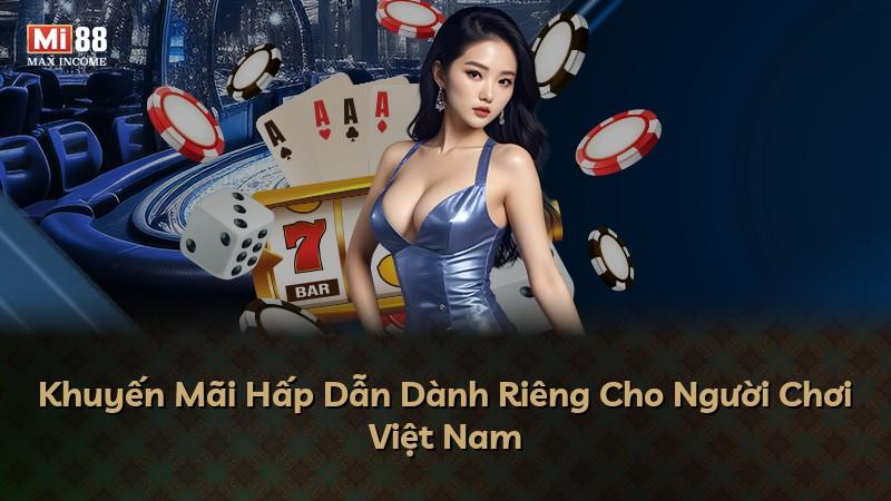 Khuyến Mãi Hấp Dẫn Dành Riêng Cho Người Chơi Việt Nam