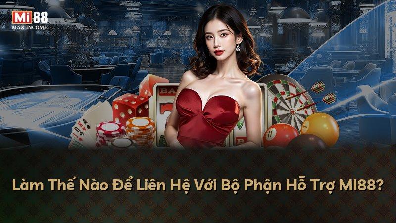 Làm Thế Nào Để Liên Hệ Với Bộ Phận Hỗ Trợ MI88?