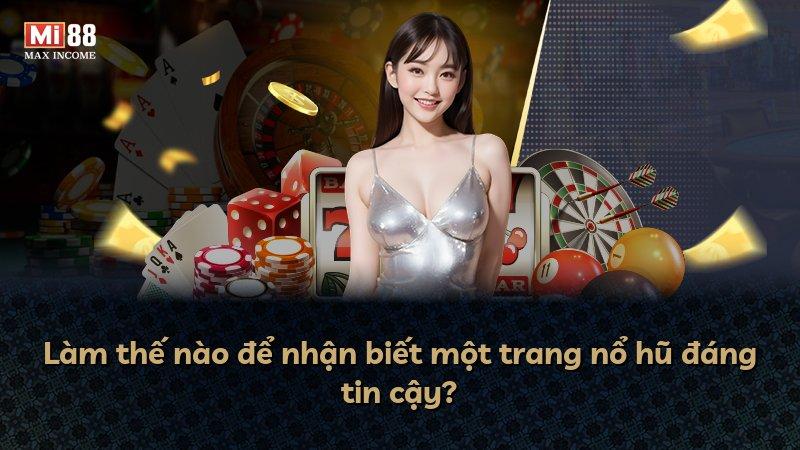 Làm thế nào để nhận biết một trang nổ hũ đáng tin cậy?
