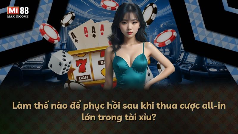 Làm thế nào để phục hồi sau khi thua cược all-in lớn trong tài xỉu?