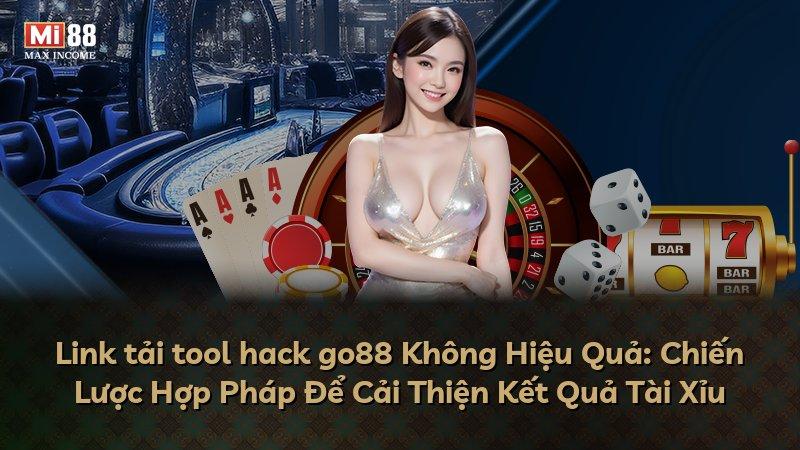Link tải tool hack go88 Không Hiệu Quả: Chiến Lược Hợp Pháp Để Cải Thiện Kết Quả Tài Xỉu