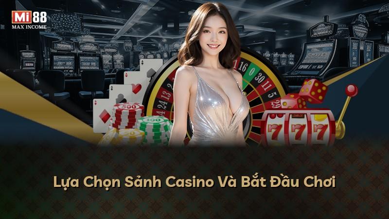 Lựa Chọn Sảnh Casino Và Bắt Đầu Chơi
