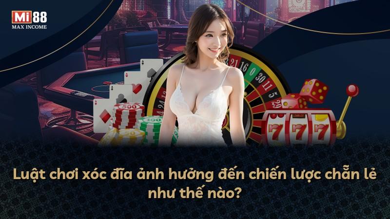 Luật chơi xóc đĩa ảnh hưởng đến chiến lược chẵn lẻ như thế nào?
