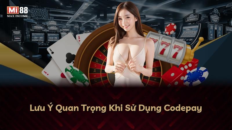 Lưu Ý Quan Trọng Khi Sử Dụng Codepay