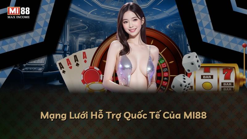 Mạng Lưới Hỗ Trợ Quốc Tế Của MI88