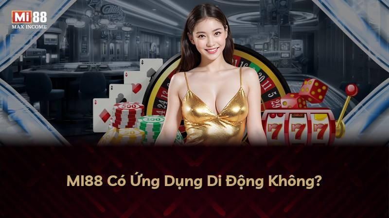 MI88 Có Ứng Dụng Di Động Không?