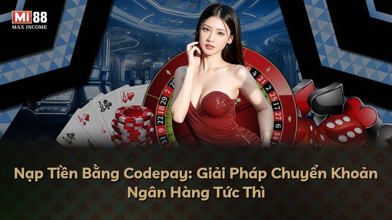 Nạp Tiền Bằng Codepay: Giải Pháp Chuyển Khoản Ngân Hàng Tức Thì