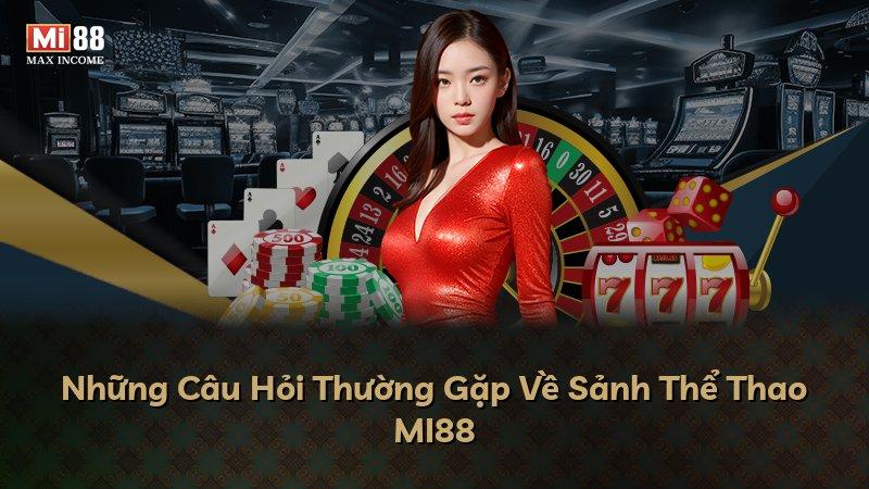 Những Câu Hỏi Thường Gặp Về Sảnh Thể Thao MI88