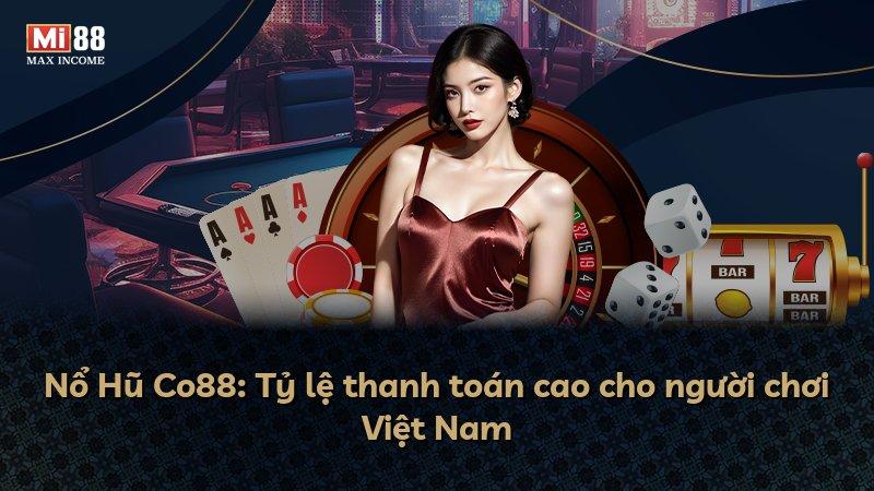 Nổ Hũ Co88: Tỷ lệ thanh toán cao cho người chơi Việt Nam