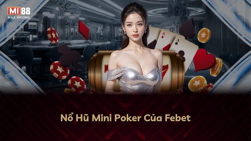 Nổ Hũ Mini Poker Của Febet