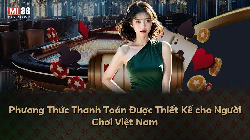 Phương Thức Thanh Toán Được Thiết Kế cho Người Chơi Việt Nam