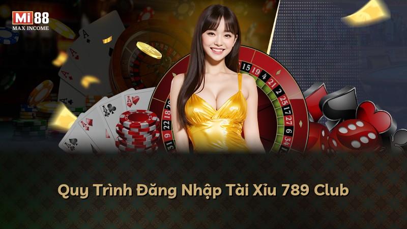 Quy Trình Đăng Nhập Tài Xỉu 789 Club